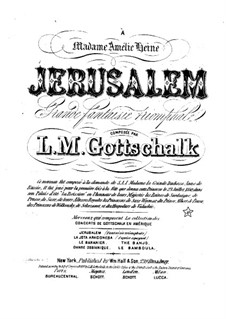 Jérusalem. Grand Fantasia, Op.13: Jérusalem. Grand Fantasia by Louis Moreau Gottschalk