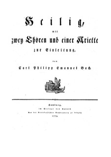 Heilig mit zwei Choren und einer Ariette zur Einleitung, H 778, Wq 217: Heilig mit zwei Choren und einer Ariette zur Einleitung by Carl Philipp Emanuel Bach