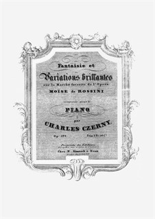 Fantaisie et Variations Brillantes sur la Marche Favorite de l'Opéra 'Moïse' de Rossini, Op.504: Fantaisie et Variations Brillantes sur la Marche Favorite de l'Opéra 'Moïse' de Rossini by Carl Czerny