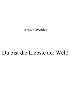 Du bist die Liebste der Welt!: Du bist die Liebste der Welt! by Dr. Arnold Wohler