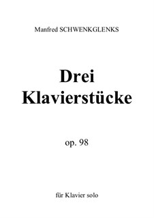 Drei Klavierstücke, Op.98: Drei Klavierstücke by Manfred Schwenkglenks