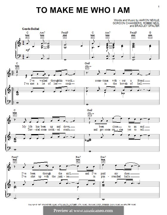 To Make Me Who I am (Aaron Neville): For voice and piano (or guitar) by Bradley Spalter, Gordon Chambers, Robbie Nevil