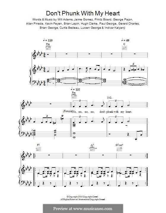 Don't Phunk with My Heart (The Black Eyed Peas): For voice and piano (or guitar) by Brian P. George, Curtis T. Bedeau, George Pajon Jr., Gerard R. Charles, Hugh L. Clark, Kalyanji Anadji, Lucien George Jr., Paul A. George, Printz Board, will.i.am