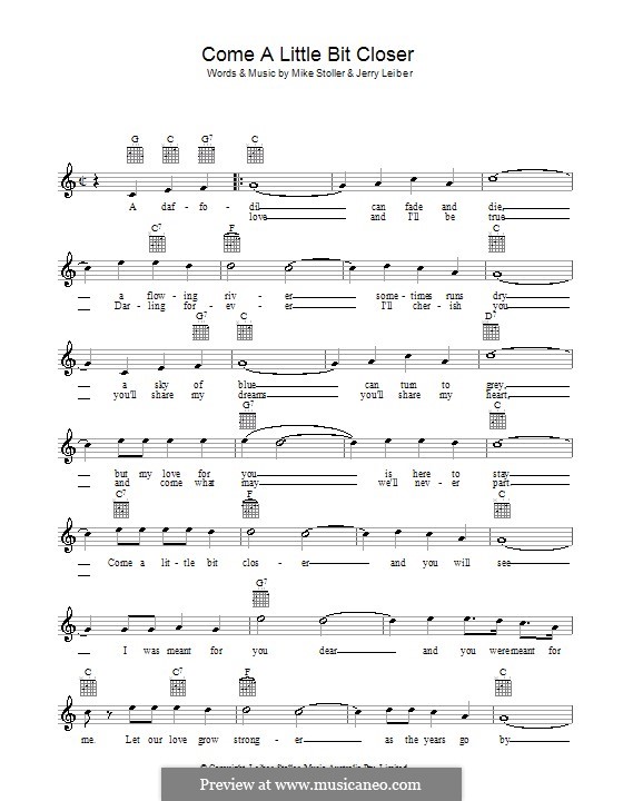 Come a Little Bit Closer: Melody line, lyrics and chords by Jerry Leiber, Mike Stoller