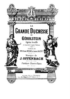 La grande duchesse de Gérolstein (The Grand Duchess of Gerolstein): Piano-vocal score by Jacques Offenbach