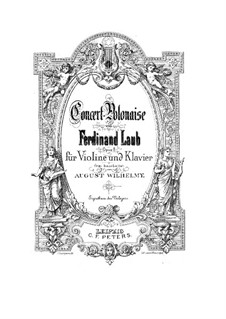 Concert-Polonaise for Violin and Piano, Op.8: Concert-Polonaise for Violin and Piano by Ferdinand Laub