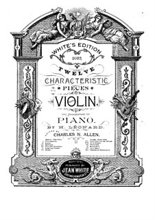 Twelve Characteristic Pieces for Violin and Piano, Op.57: Twelve Characteristic Pieces for Violin and Piano by Hubert Léonard