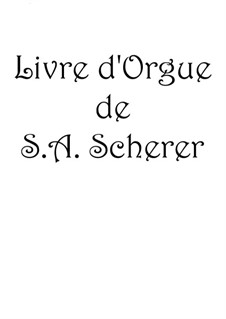 Livre d'Orgue: Livre d'Orgue by Sebastian Anton Scherer