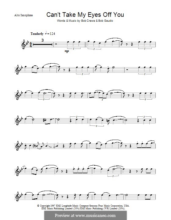 Can't Take My Eyes Off of You (Frankie Valli & The Four Seasons): For alto saxophone by Bob Crewe, Bob Gaudio