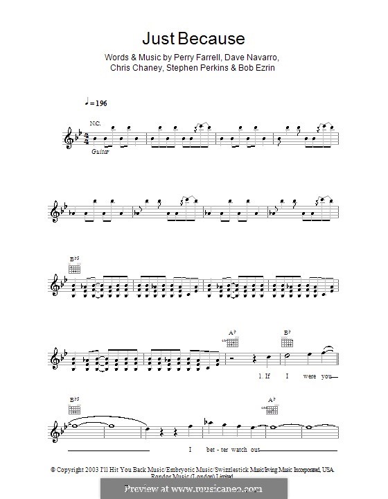 Just Because (Jane's Addiction): Melody line, lyrics and chords by Bob Ezrin, Chris Chaney, Dave Navarro, Perry Farrell, Stephen Perkins