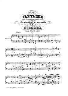 Fantasia on Themes from 'Les Huguenots' by Meyerbeer, Op.20: For piano by Sigismond Thalberg