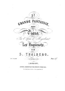 Grand Fantasia on Themes from 'Les Huguenots' by Meyerbeer, Op.43: Grand Fantasia on Themes from 'Les Huguenots' by Meyerbeer by Sigismond Thalberg