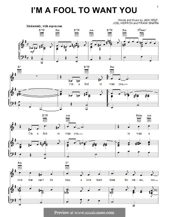 I'm a Fool to Want You: For voice and piano (or guitar) by Frank Sinatra, Jack Wolf, Joel Herron