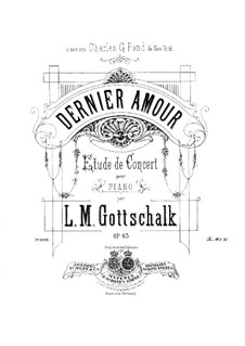Dernier amour, Op.63: For piano by Louis Moreau Gottschalk