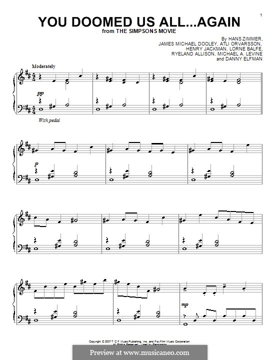 You Doomed Us All...Again (from The Simpsons Movie): For piano by Atli Orvarsson, Henry Jackman, James Michael Dooley, Lorne Balfe, Michael A. Levine, Ryeland Allison