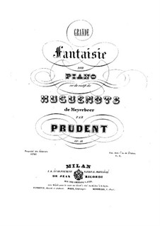 Grand Fantasia on 'Les Huguenots' by Meyerbeer, Op.18: Grand Fantasia on 'Les Huguenots' by Meyerbeer by Émile Prudent