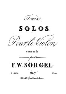 Three Solos for Violin, Op.17: Three Solos for Violin by Friedrich Wilhelm Sörgel
