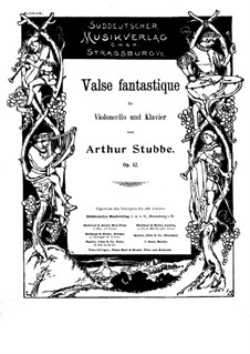 Fantastic Waltz for Cello and Piano, Op.12: Fantastic Waltz for Cello and Piano by Arthur Stubbe