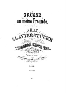 Greetings to My Friends, Op.5: Greetings to My Friends by Theodor Kirchner