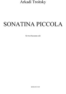 Sonatina Piccola for Two Bassoons: Sonatina Piccola for Two Bassoons by Arkadi Troitsky