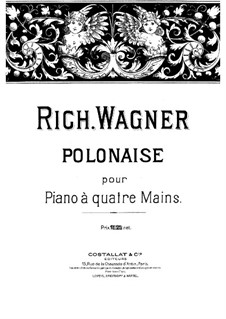 Polonaise for Piano Four Hands, WWV 23b: First part, second part by Richard Wagner