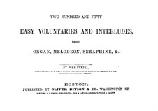 Two Hundred and Fifty Easy Voluntaries and Interludes: Two Hundred and Fifty Easy Voluntaries and Interludes by John Zundel