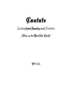 Allein zu dir, Herr Jesu Christ (Alone Towards You, Lord Jesus Christ), BWV 33: Full score by Johann Sebastian Bach
