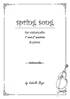 Spring Song for Cello and Piano - 1st and 4th position: Spring Song for Cello and Piano - 1st and 4th position by Isabelle Brys