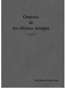 Oratorio de los últimos tiempos: Oratorio de los últimos tiempos by Victor Manuel Gómez Uralde