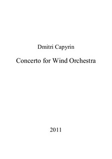 Concerto for Wind Orchestra (in 3 Movements): Concerto for Wind Orchestra (in 3 Movements) by Dmitri Capyrin