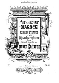 Persian March. Concert Paraphrase on Theme by J. Strauss: For piano by Alfred Grünfeld