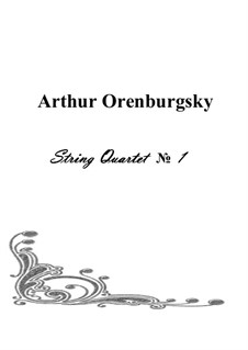 String Quartet No.1: String Quartet No.1 by Arthur Orenburgsky