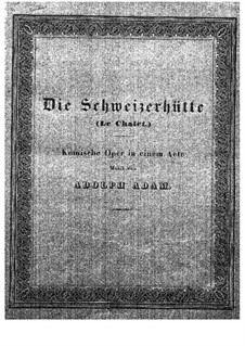 Le Chalet: Piano-vocal score by Adolphe Adam