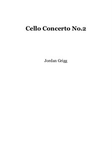 Cello Concerto No.2: Cello Concerto No.2 by Jordan Grigg