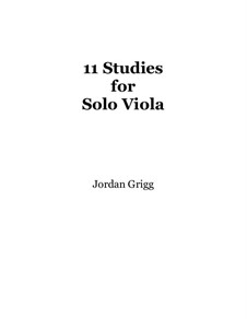 11 Studies for Solo Viola: 11 Studies for Solo Viola by Jordan Grigg
