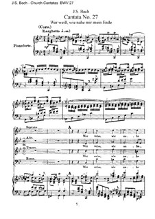 Wer weiss, wie nahe mir mein Ende, BWV 27: Piano-vocal score by Johann Sebastian Bach