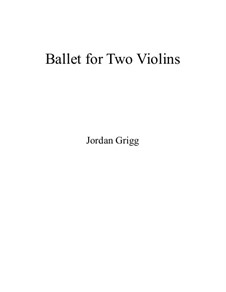 Ballet for Two Violins: Ballet for Two Violins by Jordan Grigg