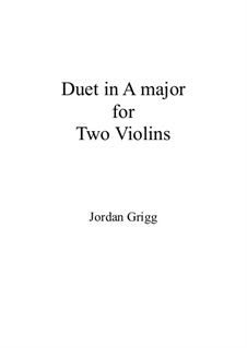 Duet in A major for Two Violins: Duet in A major for Two Violins by Jordan Grigg