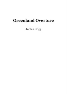 Greenland Overture: Greenland Overture by Jordan Grigg