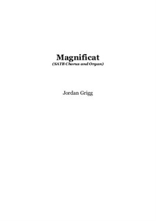 Magnificat (SATB Chorus and Organ): Magnificat (SATB Chorus and Organ) by Jordan Grigg