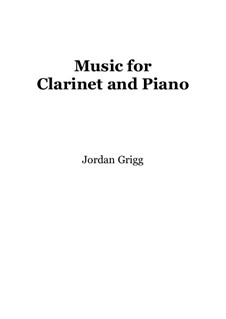 Music for Clarinet and Piano: Music for Clarinet and Piano by Jordan Grigg