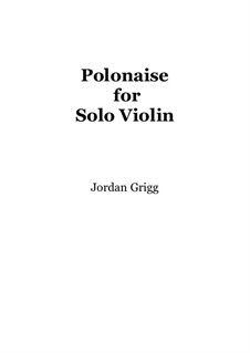 Polonaise for Solo Violin: Polonaise for Solo Violin by Jordan Grigg