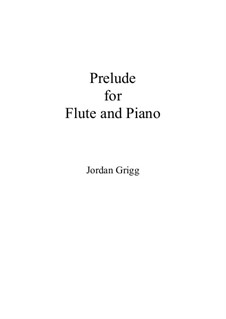 Prelude for Flute and Piano: Prelude for Flute and Piano by Jordan Grigg