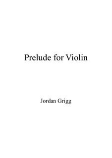 Prelude for Violin: Prelude for Violin by Jordan Grigg