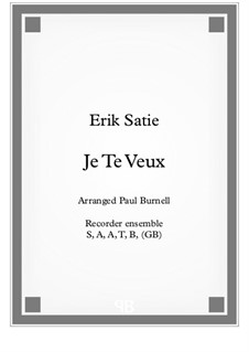 Je te veux: For recorder ensemble S,A,A,T,B, (opt GB) and T, B, B, Gb, CB, (opt SubCb) - score and parts by Erik Satie