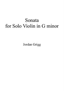 Sonata for Solo Violin in G minor: Sonata for Solo Violin in G minor by Jordan Grigg
