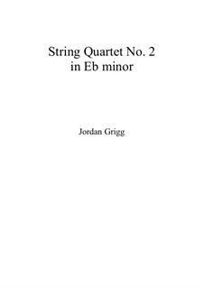 String Quartet No.2 in E flat minor: String Quartet No.2 in E flat minor by Jordan Grigg