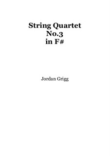 String Quartet No.3 in F sharp: String Quartet No.3 in F sharp by Jordan Grigg