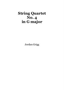 String Quartet No.4 in G major: String Quartet No.4 in G major by Jordan Grigg