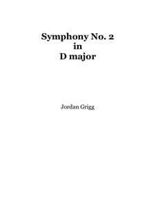 Symphony No.2 in D major: Symphony No.2 in D major by Jordan Grigg